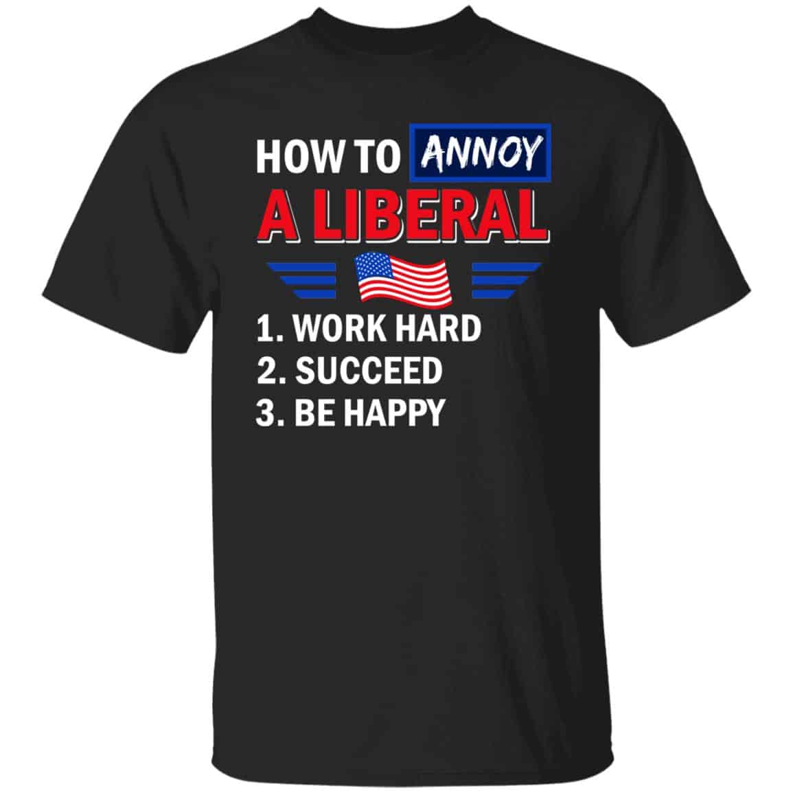 How To Annoy A Liberal Work, Black, Unisex T-Shirt