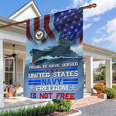 Proud To Have Served United States Navy Freedom Is Not Free Outdoor House Flag - US Navy Home Garden Flag