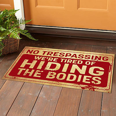Alternative view of No Trespassing We're Tired Of Hiding The Bodies Indoor Doormat - Funny No Trespassing Halloween Doormat
