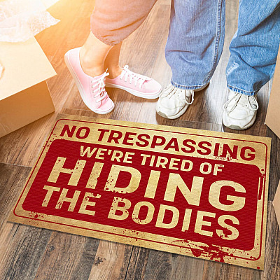 No Trespassing We're Tired Of Hiding The Bodies Indoor Doormat - Funny No Trespassing Halloween Doormat