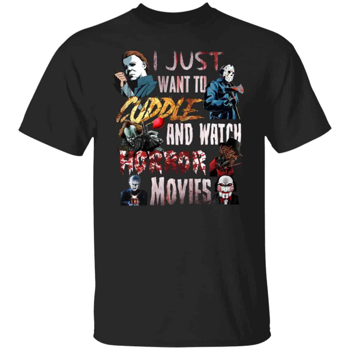 I Just Want To Cuddle And, Black, Unisex T-Shirt I Just Want To Cuddle And, Black, Unisex T-Shirt