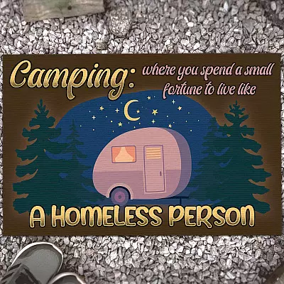 Camping Where You Spend a Small Fortune to Live Like a Homeless Person Entrance Outdoor Decorative Doormat