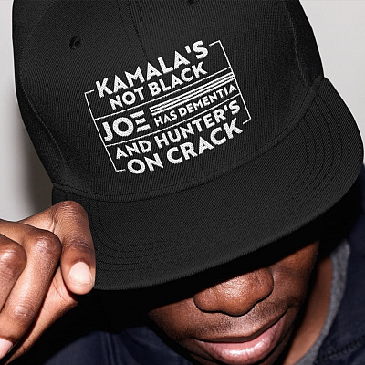 Kamala's Not Black Joe Has Dementia And Hunter's On Crack Twill Cap - High-Profile Snapback Hat - Trucker Hat
