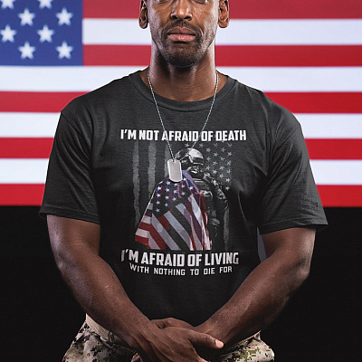 Alternative view of I'm Not Afraid Of Death I'm Afraid Of Living With Nothing To Die For Funny US Soldier Veteran T-Shirt