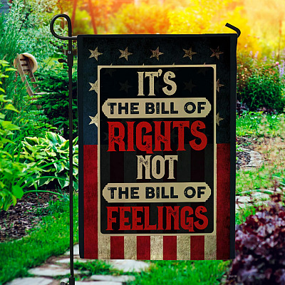 It's The Bill Of Rights Not The Bill Of Feelings Decorative Garden Flag - Indoor Outdoor Flag - House Flag