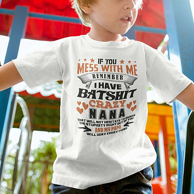 Alternative view of If You Mess with Me Remember I Have Batshit Crazy Nana Funny Youth T-Shirt for Grandkids