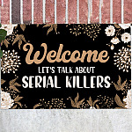 Floral Welcome Let's Talk About Serial Killers Funny Halloween Doormat - Indoor Outdoor Doormat