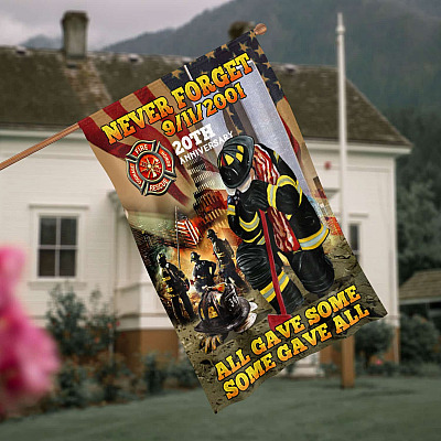 Custom Never Forget 9/11/2001 20th Anniversary All Gave Some Some Gave All Firefighter Outdoor House Flag - Garden Flag