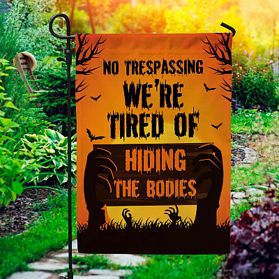 No Trespassing We Are Tired Of Hiding The Bodies Halloween Graveyard Garden Flag - House Flag - Wall Flag
