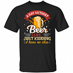A Day Without Beer Tshirt, Black, Unisex T-Shirt A Day Without Beer Tshirt, Black, Unisex T-Shirt