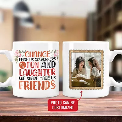Custom Photo Chance Made Us Coworkers The Fun And Laughter Made Us Friends Coffee Mug-Beer Stein-Water Bottle