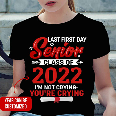 Personalized Year Last First Day Senior Class Of 2022 I'm Not Crying You're Crying T-Shirt