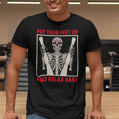 Put Your Feet Up and Relax Baby T-Shirt - Funny Skull for Men Shirt