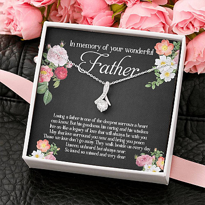 In Memory Of Your Wonderful Father Alluring Beauty Necklace - Memorial Sympathy Gifts For Loss Of Dad