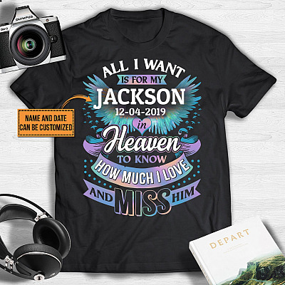 Personalized All I Want Is For My Dad In Heaven T-shirt - Dad Memorial Shirt - Loss Of Father Shirt