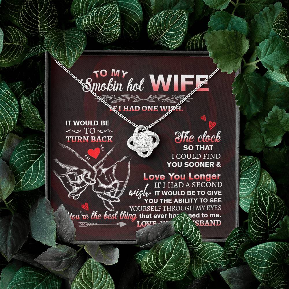 To My Smokin' Hot Wife if I Had One Wish It Would Be to Turn Back Love Knot Pendant Necklace