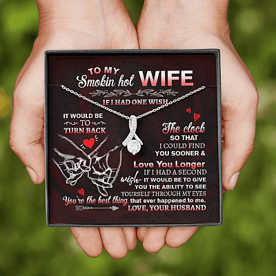 To My Smokin' Hot Wife if I Had One Wish It Would Be to Turn Back Alluring Beauty Necklace