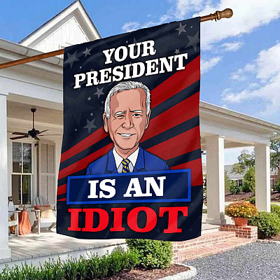 Biden is An Idiot Garden Flag - Pro Trump Is My President House Flag - Trump 2024 Wall Flag