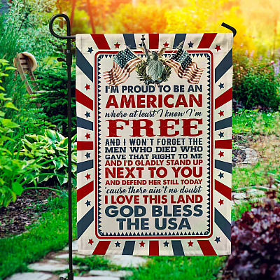 I'm Proud To Be An American Where At Least I Know I'm Free Flag - Patriotic American Garden Flag - House Flag