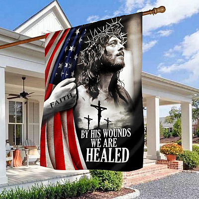 By His Wounds We Are Healed Jesus American Decorative Garden Flag - Indoor Outdoor Flag - House Flag