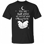 You Are Still Whole No Matter tion Shirt, Black, Unisex T-Shirt