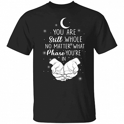 You Are Still Whole No Matter tion Shirt, Black, Unisex T-Shirt
