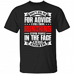 Don't Ask Me for Advice I Still, Black, Unisex T-Shirt Don't Ask Me for Advice I Still, Black, Unisex T-Shirt
