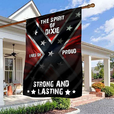 The Spirit Of Dixie Lives On Proud Strong And Lasting Confederate Outdoor House Flag - Home Garden Flag