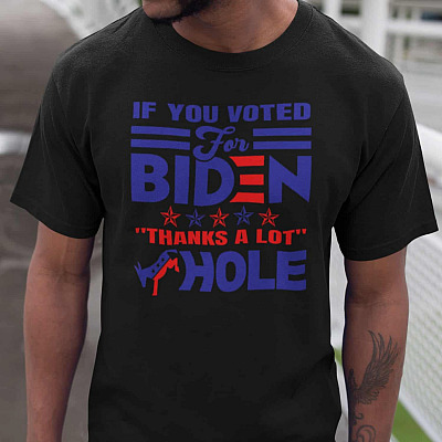 Alternative view of If You Vote for Biden Thanks a Lot As-hole T-Shirt - Funny Anti Joe Biden Shirt