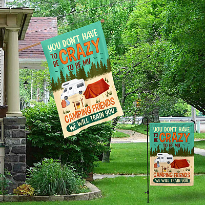 Alternative view of You Don't Have to be Crazy to be My Camping Friends Garden Flag - House Flag - Wall Flag