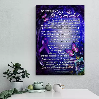 Alzheimer Do Not Ask Me to Remember Don't Try to Make Me Understand Wrapped Framed Canvas Prints - Unframed Poster
