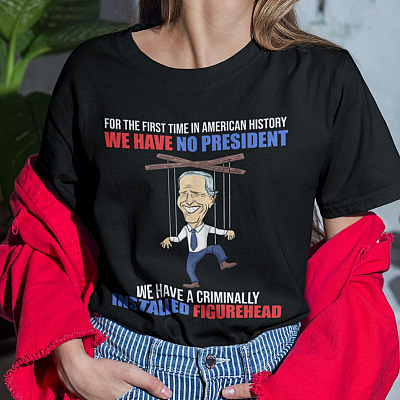For the First Time in American History We Have No President T-Shirt - V-Neck - Joe Biden Shirt