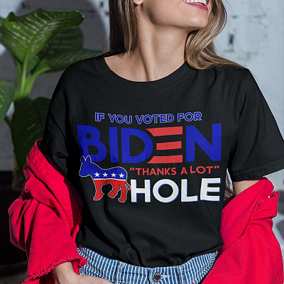 Alternative view of If You Voted for Biden Thanks A Lot Donkey-Hole T-Shirt