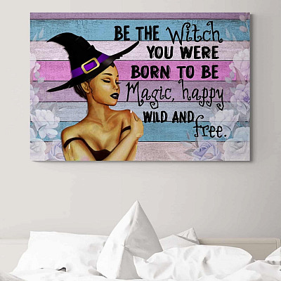 Be the Witch You Were Born to Be Wild and Free Wrapped Framed Canvas Prints - Unframed Poster