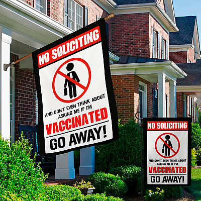 Alternative view of No Soliciting And Don't Even Think About Asking Me If I'm Vaccinated Go Away Garden Flag - House Flag