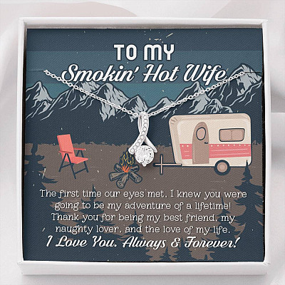 To My Smokin' Hot Wife The First Time Our Eyes Met I Love You Camping Alluring Beauty Necklace - Alluring Beauty Necklace