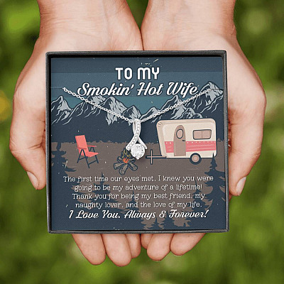 To My Smokin' Hot Wife The First Time Our Eyes Met I Love You Camping Alluring Beauty Necklace