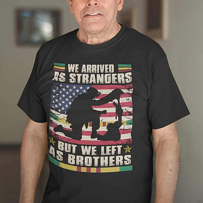 Alternative view of We Arrived As Strangers But We Left As Brothers Vietnam Veteran T-Shirt