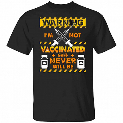 Warning Im Not Vaccinated and, Black, Unisex T-Shirt