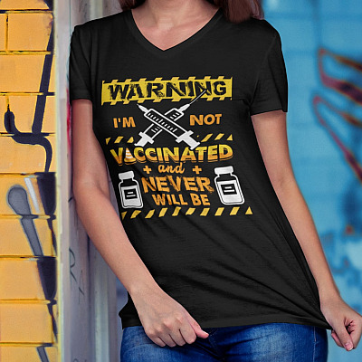 Alternative view of Warning Im Not Vaccinated and Never Will Be T-Shirt - V-Neck - Not Vaccination Shirt