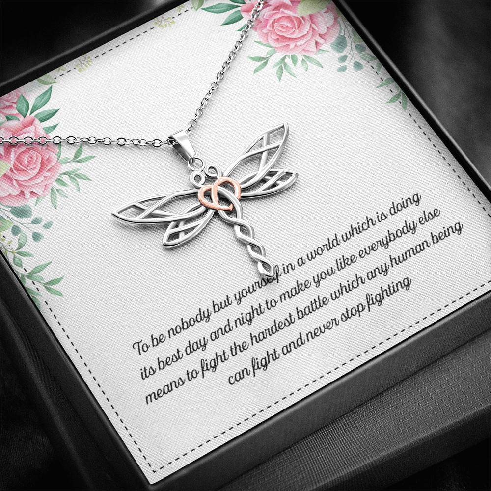 To Be Nobody but Yourself in A World Which Is Doing Its Best Day and Night Dragonfly Pendant Necklace