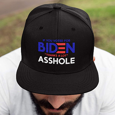 If You Voted for Biden Thanks A Lot Asshole Twill Cap - High-Profile Snapback Hat