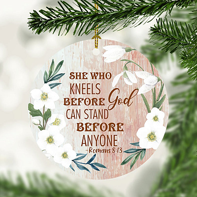 Alternative view of She Who Kneels Before God Can Stand Before Anyone Romans 8:31 Decorative Christmas Ornament Keepsake