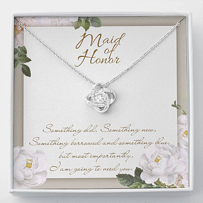 Maid Of Honor I'm Going To Need You Love Knot Necklace - Maid Of Honor Proposal Wedding Gifts - Love Knot Necklace