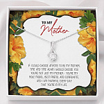 To My Mother If I Could Choose Anyone To Be My Mother Alluring Beauty Necklace - Mom Gifts From Son Daughter - Alluring Beauty Necklace