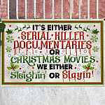 It's Either Serial Killer Documentaries Or Christmas Movies We Either Sleighin' Or Slayin' Funny Doormat