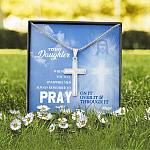 Daughter Whenever You Feel Overwhelmed Pray On It Pray Over It Pray Through It Artisan Crafted Cross Necklace