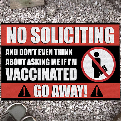 No Soliciting and Don't Even Think About Asking Me if I'm Vaccinated Go Away Decorative Doormat