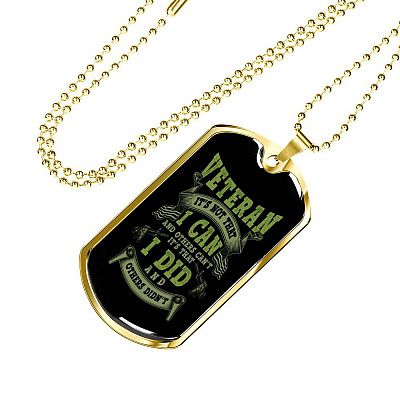 Veteran It's Not That I Can And Others Can't It's That I Did And Others Didn't Dog Tag Pendant Necklace