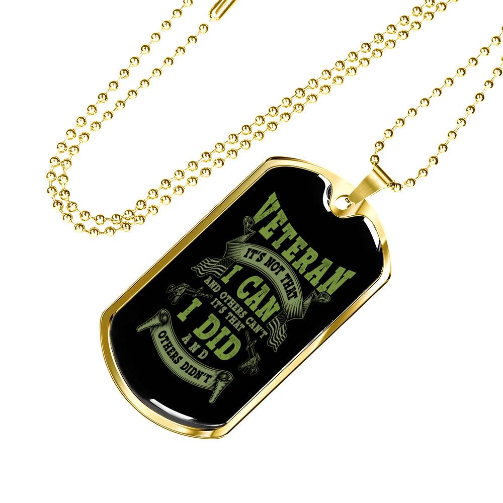 Veteran It's Not That I Can And Others Can't It's That I Did And Others Didn't Dog Tag Pendant Necklace